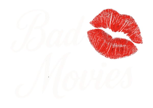 BAD Movies